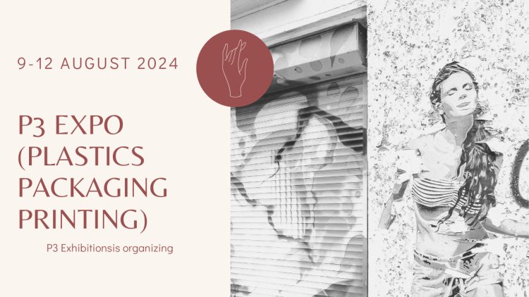P3 Expo 2024: Disclose the Future of Plastics, Packaging, and Printing at Hyderabad's Mega Event