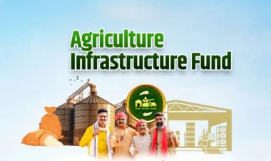 Agriculture Infrastructure Fund : Cabinet approval for progressive expansion of Central Sector Scheme